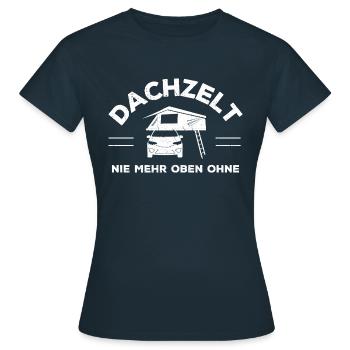 Nie mehr oben ohne | Dachzelt Campingurlaub Natur - Frauen T-Shirt - Navy - Vorne - AI Model Female 172 dark (172cm)