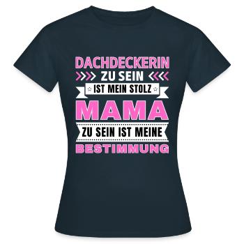 Dachdeckerin zu sein ist mein Stolz; Mama Geschenk - Frauen T-Shirt - Navy - Vorne - AI Model Female 172 dark (172cm)