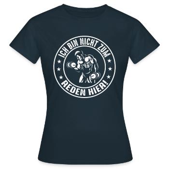 Ich bin nicht zum Reden hier - Frauen T-Shirt - Navy - Vorne - AI Model Female 172 dark (172cm)