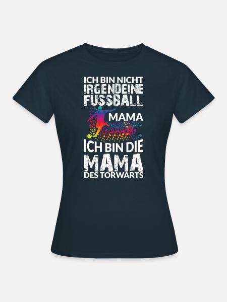 ICH BIN DIE MAMA DES TORWARTS - Frauen T-Shirt - Navy