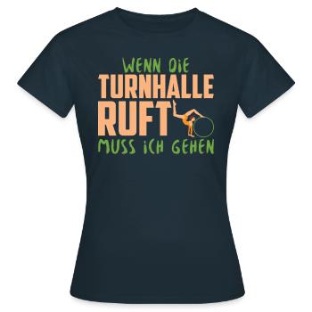 WENN DIE TURNHALLE RUFT MUSS ICH GEHEN - Frauen T-Shirt - Navy - Vorne - AI Model Female 172 dark (172cm)