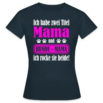 Ich habe zwei Titel Mama und Hundemama und rocke - Frauen T-Shirt - Navy - Vorne - AI Model Female 172 dark (172cm)