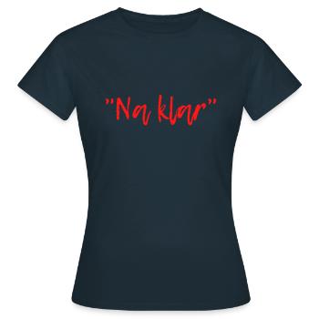 "NA KLAR" - Frauen T-Shirt - Navy - Vorne - AI Model Female 172 dark (172cm)