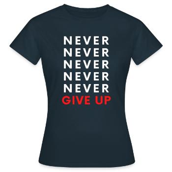 NEVER, NEVER, NEVER GIVE UP !!! - Women's T-Shirt - navy - Front - AI Model Female 172 dark (172cm)