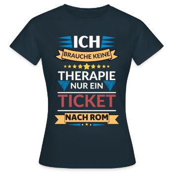 Ein Ticket nach Rom , ist wie eine Therapie - Frauen T-Shirt - Navy - Vorne - AI Model Female 172 dark (172cm)