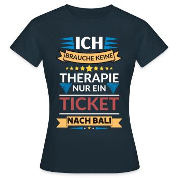 Ein Ticket nach Bali, ist wie eine Therapie - Frauen T-Shirt - Navy - Vorne - AI Model Female 172 dark (172cm)