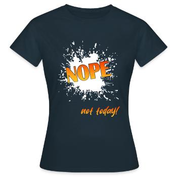 Nope not today, NOPE Not today, not today - Frauen T-Shirt - Navy - Vorne - AI Model Female 172 dark (172cm)