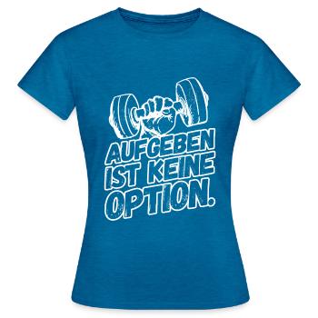 Fitness Workout Sport Sprüche Durchhalten - Frauen T-Shirt - Antikblaues Saphir meliert - Vorne - AI Model Female 172 dark (172cm)