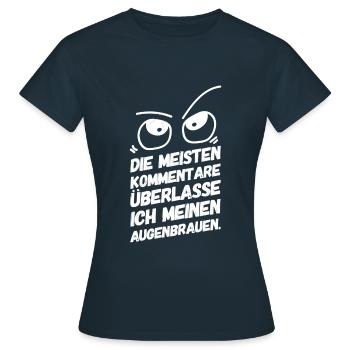 Lustige Sprüche Augenbrauen - Frauen T-Shirt - Navy - Vorne - AI Model Female 172 dark (172cm)