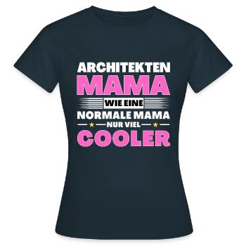 Architekten Mama wie eine normale nur viel cooler - Frauen T-Shirt - Navy - Vorne - AI Model Female 172 dark (172cm)
