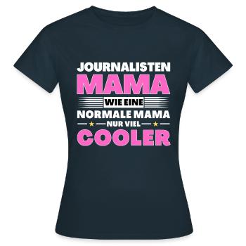 Journalisten Mama wie eine normale nur viel cooler - Frauen T-Shirt - Navy - Vorne - AI Model Female 172 dark (172cm)
