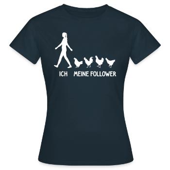 Ich Meine Follower Hühner Chicken Züchter Eier - Frauen T-Shirt - Navy - Vorne - AI Model Female 172 dark (172cm)