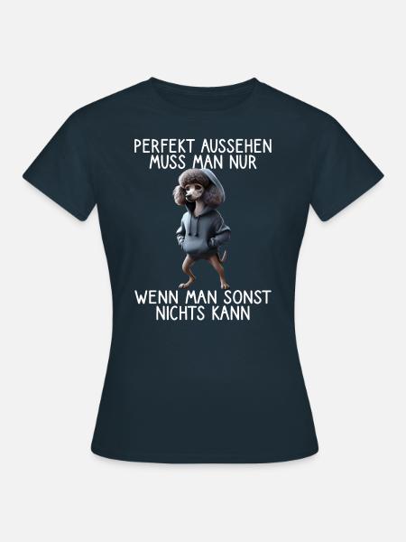 Lustiges Hunde Spruch Tierliebhaber Funny Dog Hund - Frauen T-Shirt - Navy