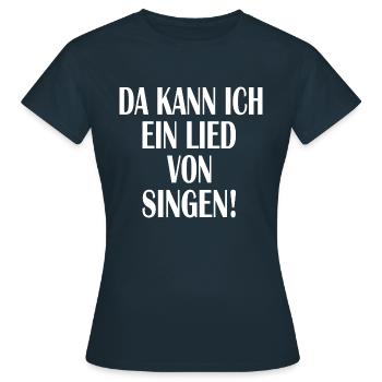 Da kann ich ein Lied von Singen - Frauen T-Shirt - Navy - Vorne - AI Model Female 172 dark (172cm)