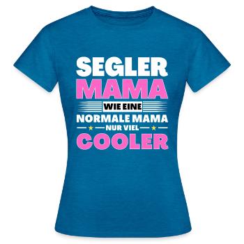 Segler Mama wie eine normale nur viel cooler - Frauen T-Shirt - Antikblaues Saphir meliert - Vorne - AI Model Female 172 dark (172cm)