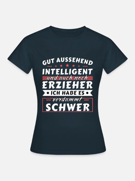 Gut aussehend intelligent - Erzieher Edition - Frauen T-Shirt - Navy