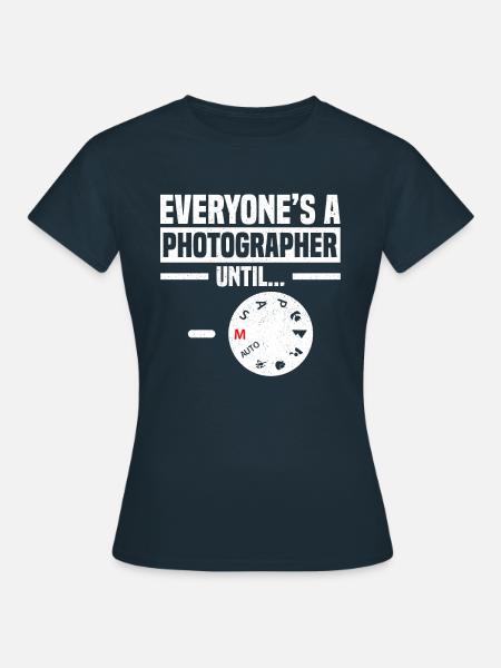 Everyone's A Photograpgher - Frauen T-Shirt - Navy