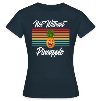 Not Without Pineapple - Women's T-Shirt - navy - Front - AI Model Female 172 dark (172cm)
