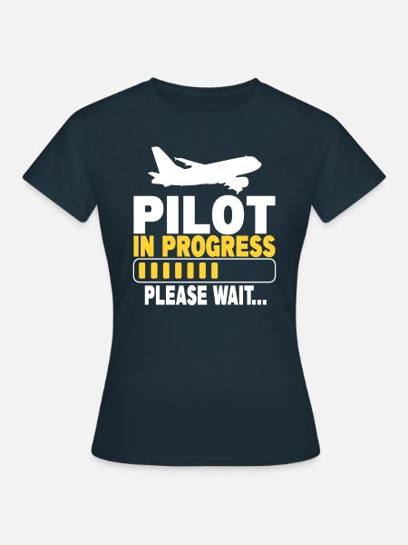 Pilot In Progress Please Wait - Frauen T-Shirt - Navy