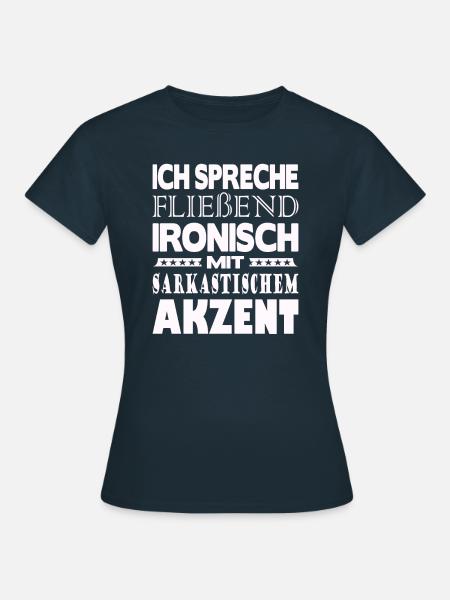 Ich spreche fließend ironisch - Frauen T-Shirt - Navy