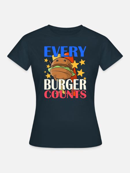 Every Burger Counts - Frauen T-Shirt - Navy
