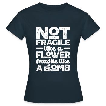 Not Fragile Like a Flower Fragile Like a Bomb - Women's T-Shirt - navy - Front - AI Model Female 172 dark (172cm)