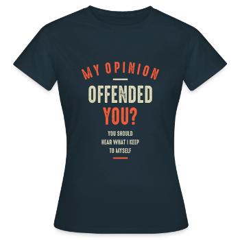 Meine Meinung hat dich beleidigt lustig sarkastisch - Frauen T-Shirt - Navy - Vorne - AI Model Female 172 dark (172cm)