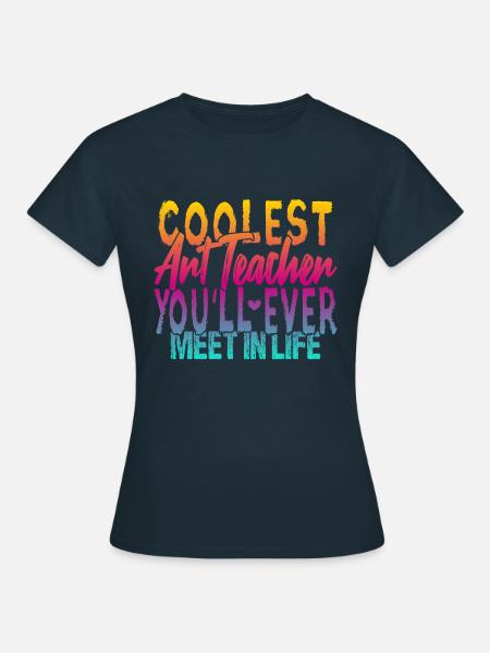 Der coolste Kunstlehrer - Frauen T-Shirt - Navy