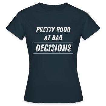 Plutôt doué pour les mauvaises décisions - T-shirt Femme - marine - Devant - AI Model Female 172 dark (172cm)