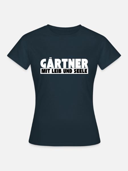 Gärtner mit Leib und Seele - Frauen T-Shirt - Navy