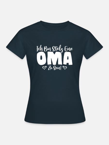 Ich bin stolz eine Oma zu sein! Geschenk Idee Fun - Frauen T-Shirt - Navy