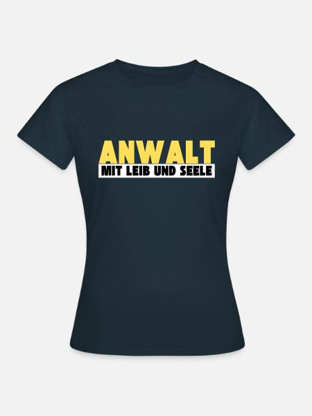 Anwalt mit Leib und Seele - Frauen T-Shirt - Navy
