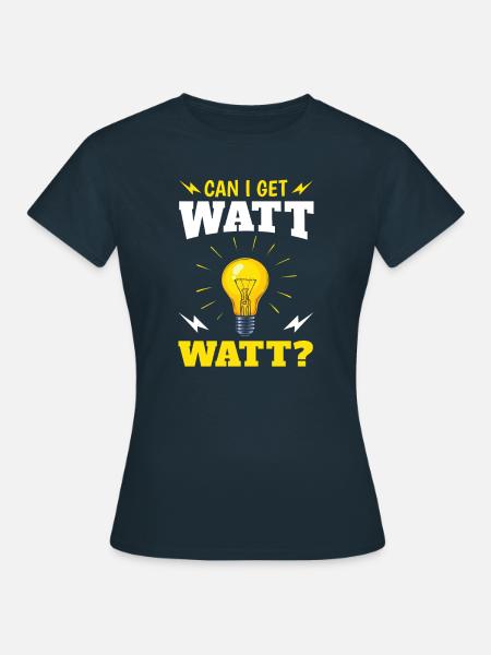 Kann Ich Watt Watt Bekommen? Lustiges Design Für - Frauen T-Shirt - Navy
