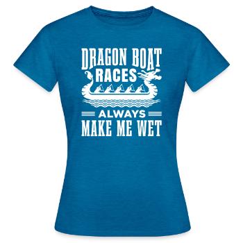 Drachenbootrennen Machen Mich Immer Nass Für - Frauen T-Shirt - Antikblaues Saphir meliert - Vorne - AI Model Female 172 dark (172cm)