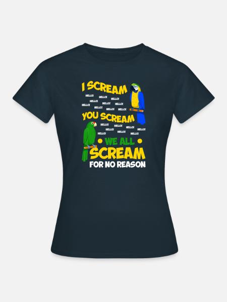 Ich Schreie, Du Schreist, Wir Alle Schreien Ohne - Frauen T-Shirt - Navy