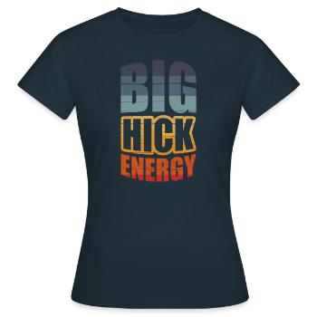 Big Hick Energy Für Alle Hinterwäldler - Frauen T-Shirt - Navy - Vorne - AI Model Female 172 dark (172cm)