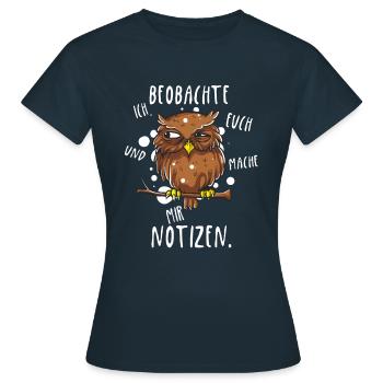 Ich beobachte euch und mache mir Notizen Eule - Frauen T-Shirt - Navy - Vorne - AI Model Female 172 dark (172cm)