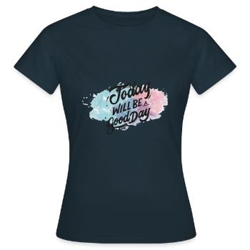 Heute wird ein Guter Tag - Frauen T-Shirt - Navy - Vorne - AI Model Female 172 dark (172cm)