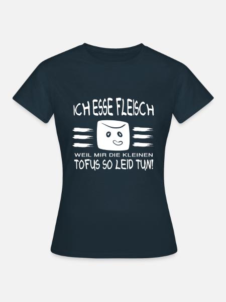 Esse Fleisch Weil Tofu Mir Leid Tut - Frauen T-Shirt - Navy