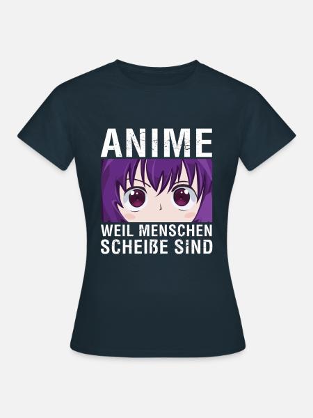 Anime Weil Menschen Scheiße Sind - Frauen T-Shirt - Navy