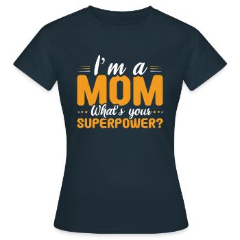 Mom Mommy Super Power Happy Mother's Day - Frauen T-Shirt - Navy - Vorne - AI Model Female 172 dark (172cm)