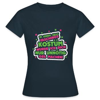 In a sexy costume I would just unnecessarily - Women's T-Shirt - navy - Front - AI Model Female 172 dark (172cm)