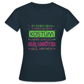 In a sexy costume I would just unnecessarily - Women's T-Shirt - navy - Front - AI Model Female 172 dark (172cm)