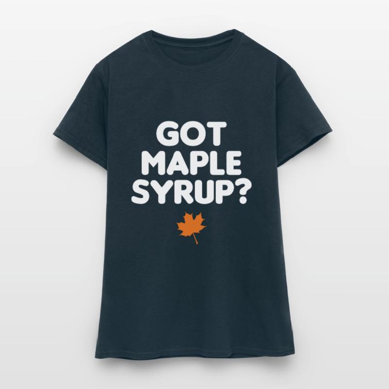 Got Maple Syrup Tapping Maple Tree Maple Leaf Women's T-Shirt