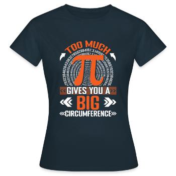 Zu Viel Pi Gibt Dir Einen Großen Umfang Pi Tag - Frauen T-Shirt - Navy - Vorne - AI Model Female 172 dark (172cm)