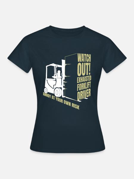 Erschöpfter Gabelstaplerfahrer Risiko Bediener Gabelstapler - Frauen T-Shirt - Navy