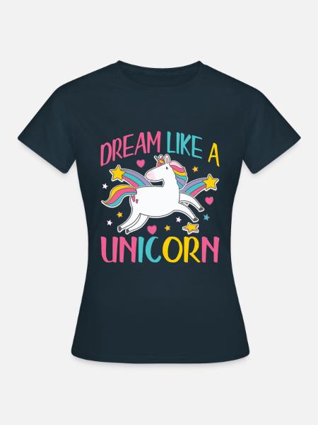 Träume wie ein Einhorn | Einhorn - Frauen T-Shirt - Navy
