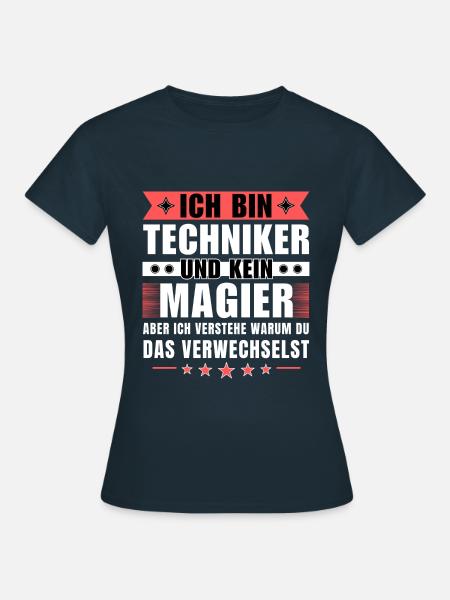 Ich bin Techniker und kein Magier - Frauen T-Shirt - Navy