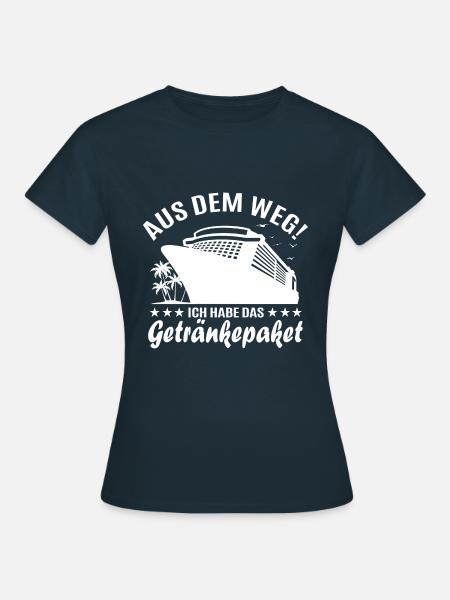 Kreuzfahrt Aus dem Weg ich habe das Getränkepaket - Frauen T-Shirt - Navy