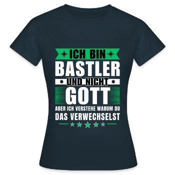 Ich bin Bastler und nicht Gott - Frauen T-Shirt - Navy - Vorne - AI Model Female 172 dark (172cm)